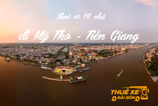 Cho thuê xe du lịch 16 chỗ đi Mỹ Tho - Tiền Giang